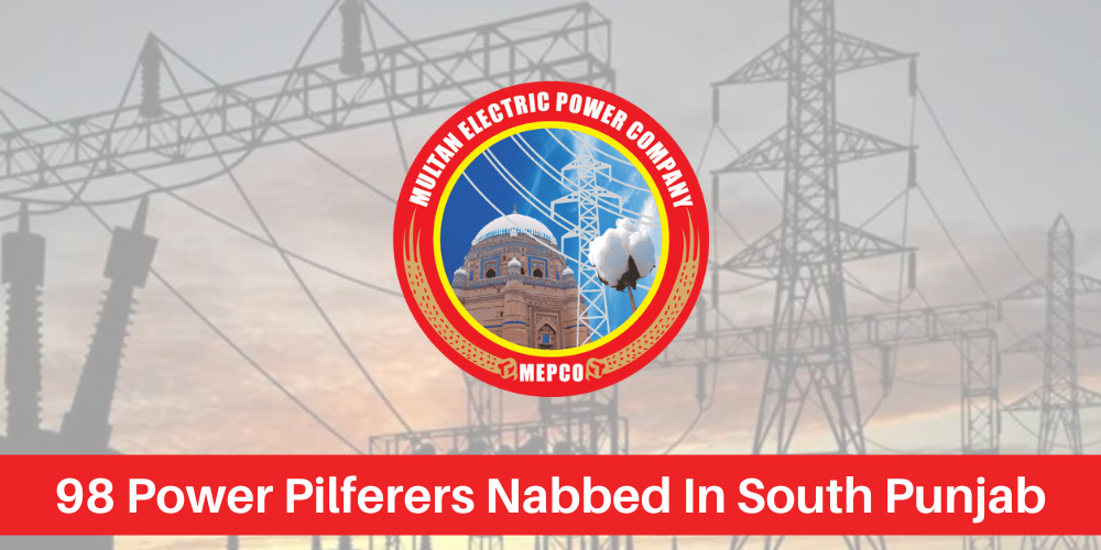 98 Power Pilferers Nabbed In South Punjab